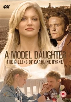 Дитя моды: Убийство Кэролайн Берн / A Model Daughter: The Killing of Caroline Byrne (2009) фильм скачать через торрет бесплатно в хорошем качестве