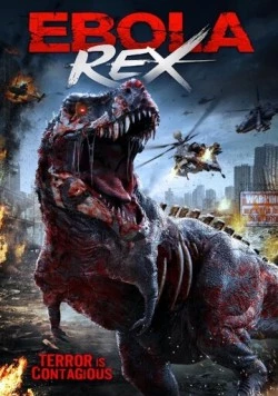 Заражённый тираннозавр / Ebola Rex (2021) фильм скачать через торрет бесплатно в хорошем качестве