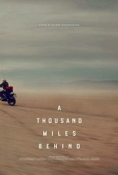 Тысяча миль позади / A Thousand Miles Behind (2019) фильм скачать через торрет бесплатно в хорошем качестве