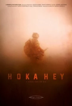 Хороший день, чтобы умереть / A Good Day to Die, Hoka Hey (2016) фильм скачать через торрет бесплатно в хорошем качестве