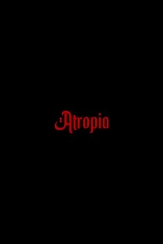 Атропия / Atropia (2025) фильм скачать через торрет бесплатно в хорошем качестве