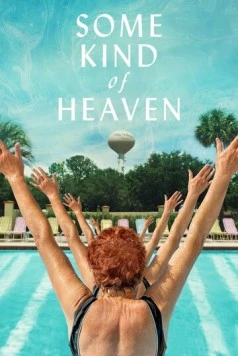 Что-то вроде рая / Some Kind of Heaven (2020) фильм скачать через торрет бесплатно в хорошем качестве