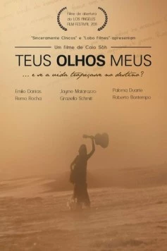 Твои мои глаза / Teus Olhos Meus (2011) фильм скачать через торрет бесплатно в хорошем качестве
