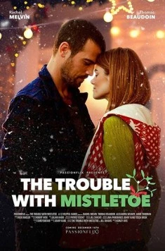 Поцелуй под омелой / The Trouble with Mistletoe (2017) фильм скачать через торрет бесплатно в хорошем качестве