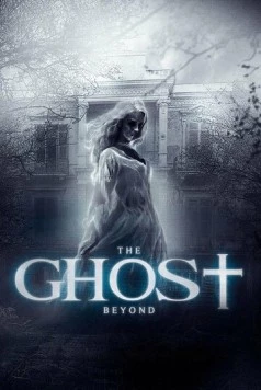 Призрак по ту сторону / The Ghost Beyond (2018) фильм скачать через торрет бесплатно в хорошем качестве