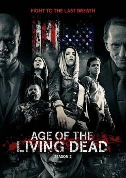 Эпоха живых мертвецов / Age of the Living Dead (2018) фильм скачать через торрет бесплатно в хорошем качестве