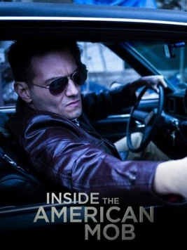 Американская мафия изнутри / Inside the American Mob (2013) сериал скачать через торрет бесплатно в хорошем качестве