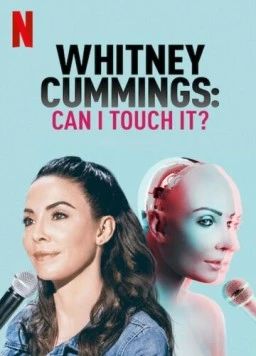 Уитни Каммингс: Можно потрогать? / Whitney Cummings: Can I Touch It? (2019) фильм скачать через торрет бесплатно в хорошем качестве