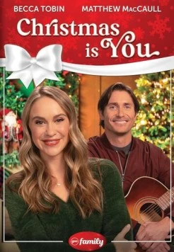 Рождество – это ты / Christmas Is You (2021) фильм скачать через торрет бесплатно в хорошем качестве