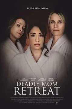 Убийственный ретрит / Deadly Mom Retreat (2021) фильм скачать через торрет бесплатно в хорошем качестве