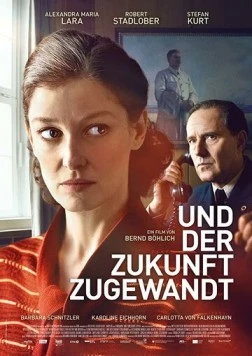 Глядя в будущее / Und der Zukunft zugewandt (2018) фильм скачать через торрет бесплатно в хорошем качестве