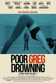 Бедняга Грег идёт ко дну / Poor Greg Drowning (2018) фильм скачать через торрет бесплатно в хорошем качестве