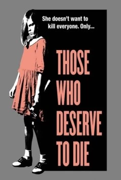 Те, кто заслуживают смерти / Those Who Deserve to Die (2019) фильм скачать через торрет бесплатно в хорошем качестве