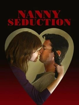 Няня-соблазнительница / Nanny Seduction (2017) фильм скачать через торрет бесплатно в хорошем качестве