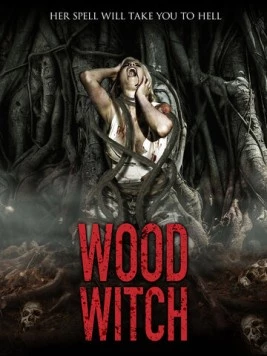Лесная ведьма: Пробуждение / Wood Witch: The Awakening (2015) фильм скачать через торрет бесплатно в хорошем качестве