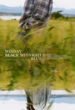 Полуденный черный, полуночный синий / Midday Black Midnight Blue (2022) фильм скачать через торрет бесплатно в хорошем качестве