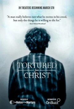 Пытаемы за Христа / Tortured for Christ (2018) фильм скачать через торрет бесплатно в хорошем качестве