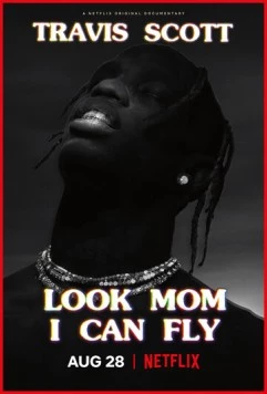 Трэвис Скотт: Мама, я лечу! / Travis Scott: Look Mom I Can Fly (2019) сериал скачать через торрет бесплатно в хорошем качестве