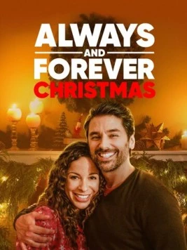 Рождество всегда и навеки / Always and Forever Christmas (2019) фильм скачать через торрет бесплатно в хорошем качестве