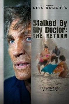 Преследуемая своим доктором: Возвращение / Stalked by My Doctor: The Return (2016) фильм скачать через торрет бесплатно в хорошем качестве