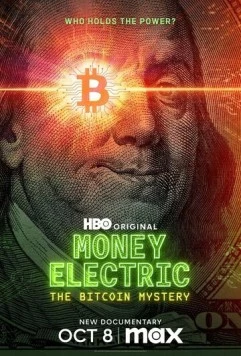 Электронные деньги: Тайна биткоина / Money Electric: The Bitcoin Mystery (2024) фильм скачать через торрет бесплатно в хорошем качестве