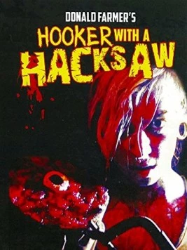 Шлюха с пилой / Hooker with a Hacksaw (2017) фильм скачать через торрет бесплатно в хорошем качестве