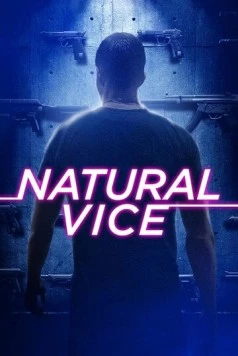 Порочные от природы / Natural Vice (2018) фильм скачать через торрет бесплатно в хорошем качестве