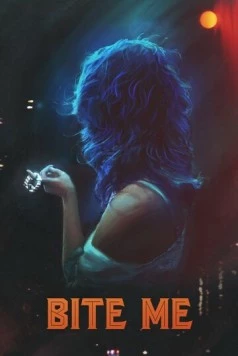 Укуси меня / Bite Me (2019) фильм скачать через торрет бесплатно в хорошем качестве