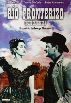 Пограничная река / Border River (1954) фильм скачать через торрет бесплатно в хорошем качестве