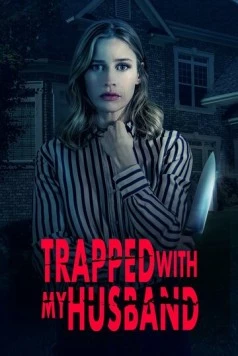 Заперта со своим мужем / Trapped with My Husband (2021) фильм скачать через торрет бесплатно в хорошем качестве