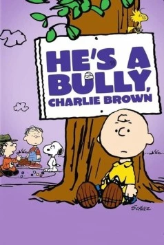 Он хулиган, Чарли Браун / He's a Bully, Charlie Brown (2006) фильм скачать через торрет бесплатно в хорошем качестве
