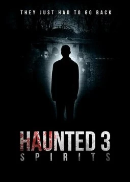 Дом с привидениями 3: Духи / Haunted 3: Spirits (2018) фильм скачать через торрет бесплатно в хорошем качестве