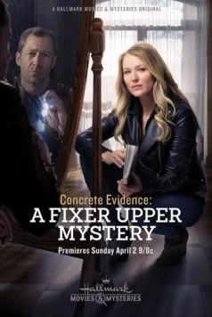 Реальное доказательство: Тайна лежит на поверхности / Concrete Evidence: A Fixer Upper Mystery (2017) фильм скачать через торрет бесплатно в хорошем качестве