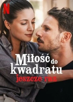 Снова любовь в квадрате / Milosc do kwadratu jeszcze raz (2023) фильм скачать через торрет бесплатно в хорошем качестве