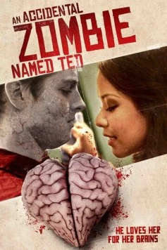 Случайный зомби по имени Тед / An Accidental Zombie (Named Ted) (2017) фильм скачать через торрет бесплатно в хорошем качестве
