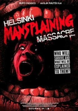 Хельсинкская резня / Helsinki Mansplaining Massacre (2018) фильм скачать через торрет бесплатно в хорошем качестве