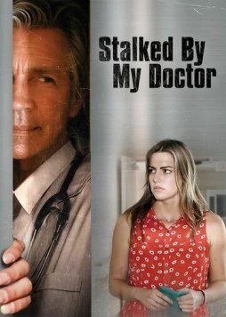 Преследуемая своим доктором / Stalked by My Doctor (2015) фильм скачать через торрет бесплатно в хорошем качестве