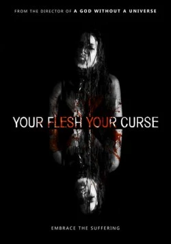 Постер: Твоя плоть, твоё проклятье / Your Flesh, Your Curse (2017)