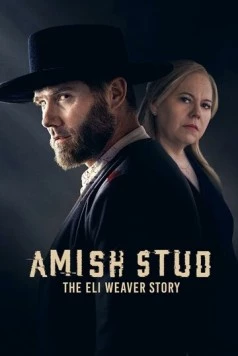 Постер: Амишский жеребец: История Илая Уивера / Amish Stud: The Eli Weaver Story (2023)