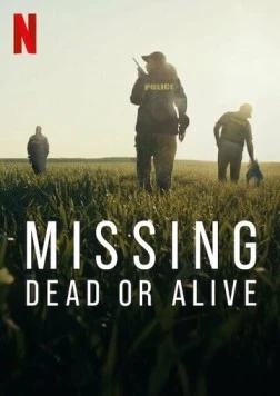 Постер: Пропавшие без вести: вопрос жизни и смерти / Missing: Dead or Alive? (2023)