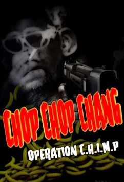 Постер: Чоп Чоп Ченг: Операция Шимпанзе / Chop Chop Chang: Operation C.H.I.M.P (2019)