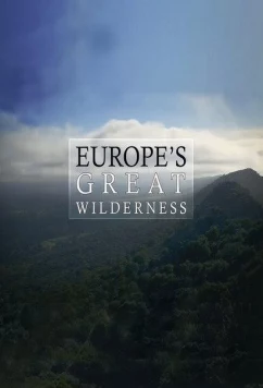 Постер: Дикие земли Европы / Europe's Great Wilderness (2015)