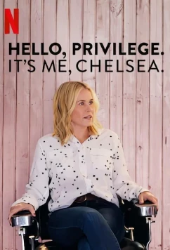 Постер: Привет, привилегии. Это я, Челси / Hello, Privilege. It's Me, Chelsea (2019)