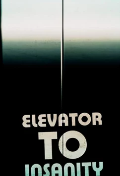 Постер: Восхождение к безумию / Elevator to Insanity (2018)
